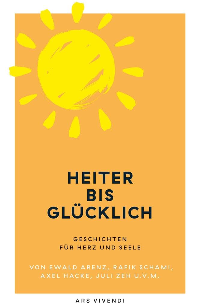 Heiter bis glücklich - Geschichten für Herz und Seele