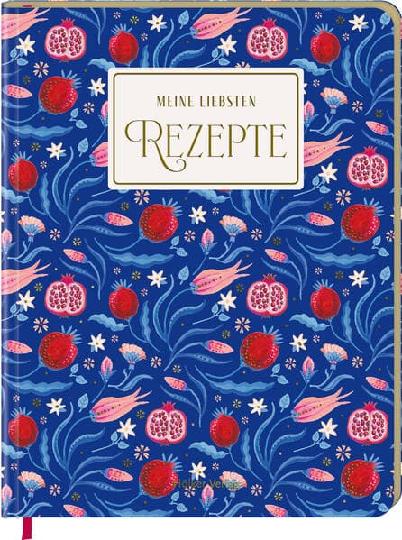 Meine liebsten Rezepte - Träume aus 1001 Nacht