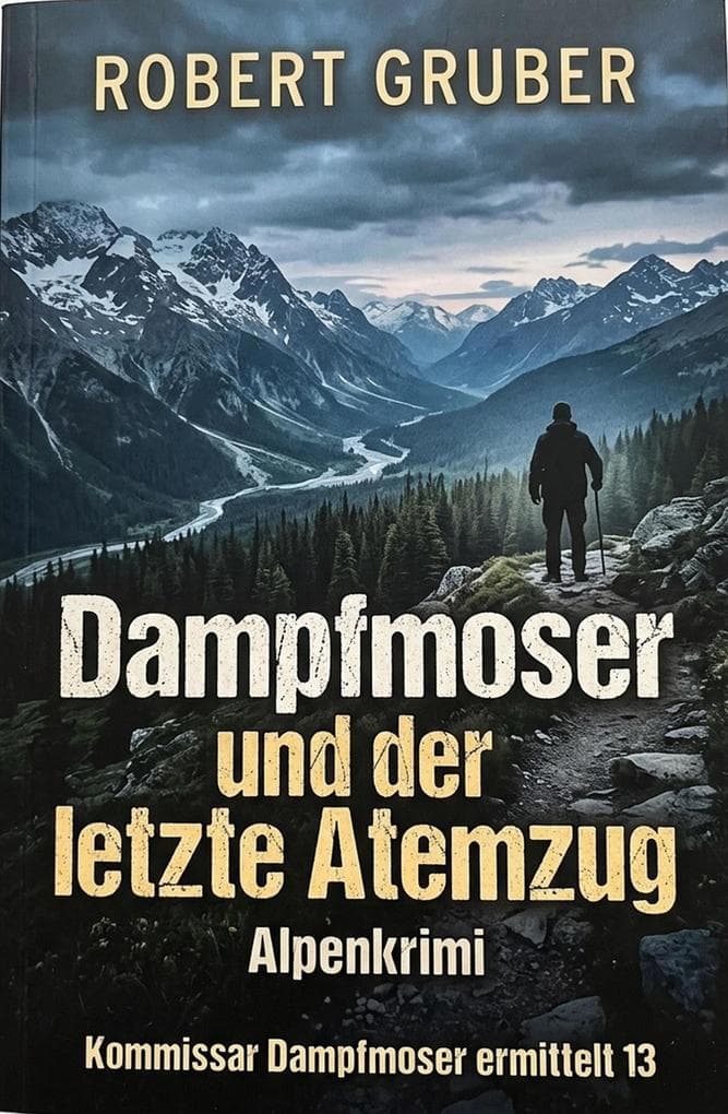 Dampfmoser und der letzte Atemzug: Alpenkrimi: Kommissar Dampfmoser ermittelt 13